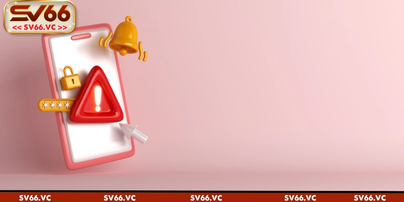 Cách bảo vệ bản thân khi chơi tại SV66